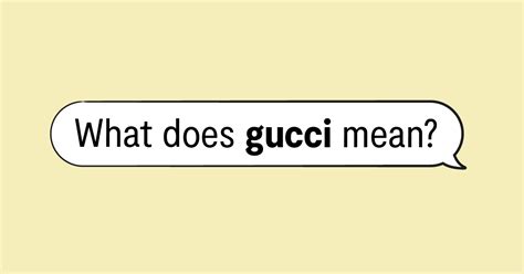 que veut dire gucci|gucci meaning in slang.